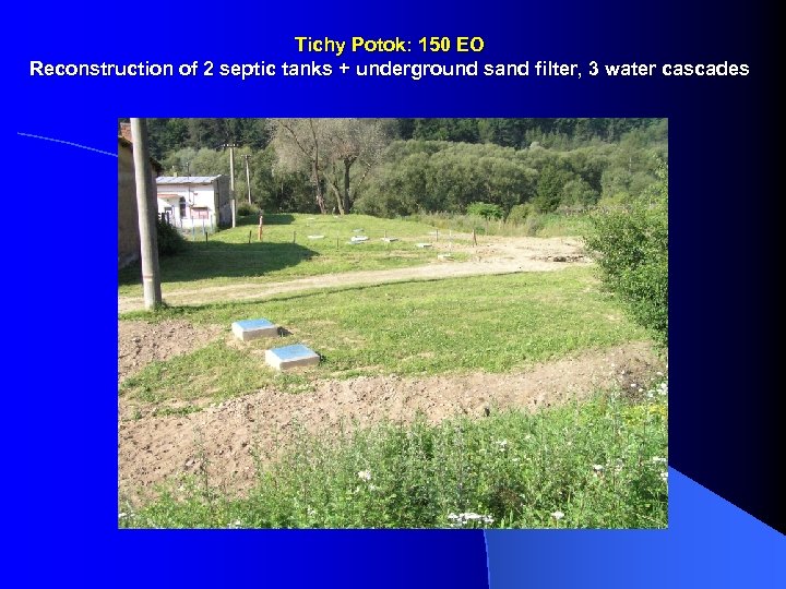 Tichy Potok: 150 EO Reconstruction of 2 septic tanks + underground sand filter, 3