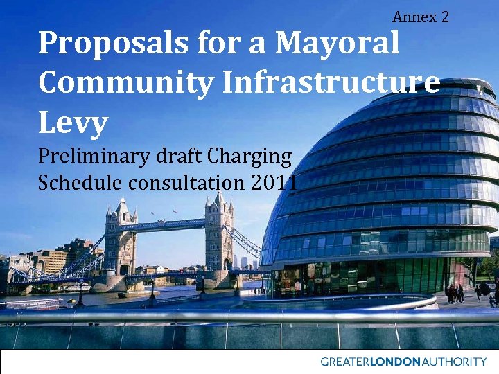 Annex 2 Proposals for a Mayoral Community Infrastructure Levy Preliminary draft Charging Schedule consultation