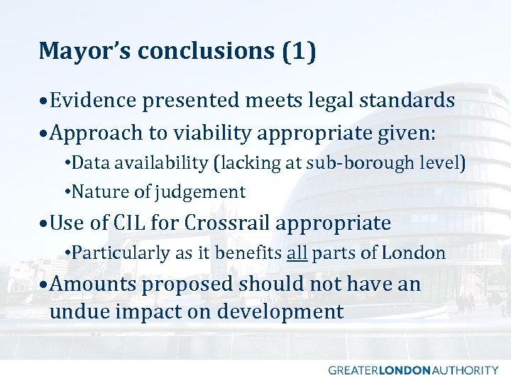 Mayor’s conclusions (1) • Evidence presented meets legal standards • Approach to viability appropriate