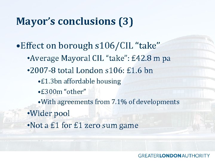 Mayor’s conclusions (3) • Effect on borough s 106/CIL “take” • Average Mayoral CIL