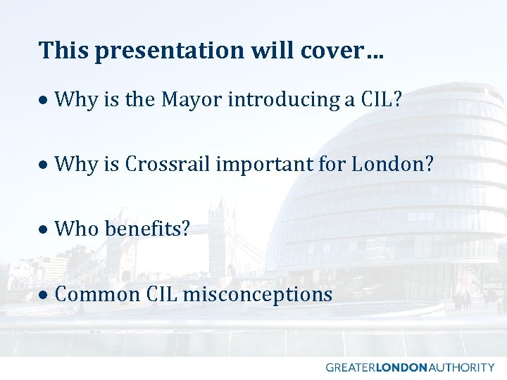 This presentation will cover… · Why is the Mayor introducing a CIL? · Why