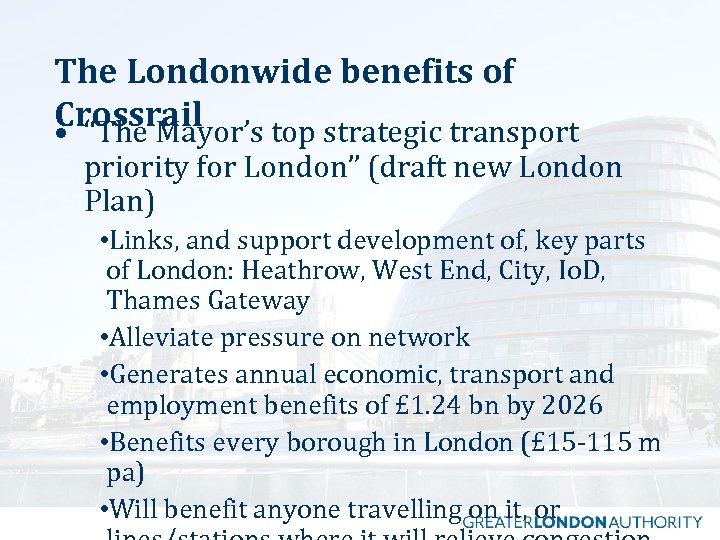 The Londonwide benefits of Crossrail • “The Mayor’s top strategic transport priority for London”