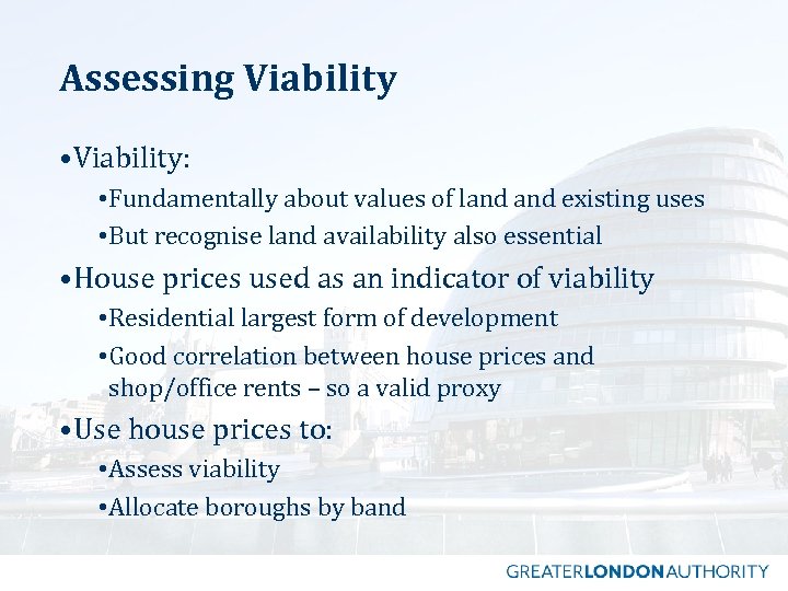 Assessing Viability • Viability: • Fundamentally about values of land existing uses • But