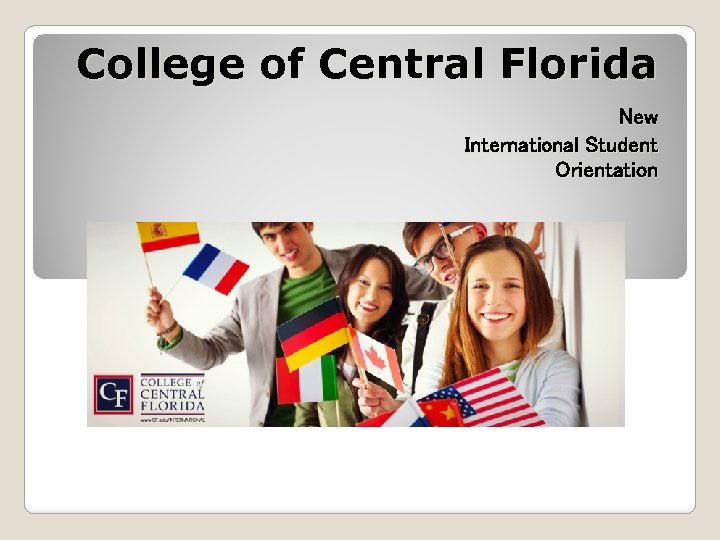 College of Central Florida New International Student Orientation 