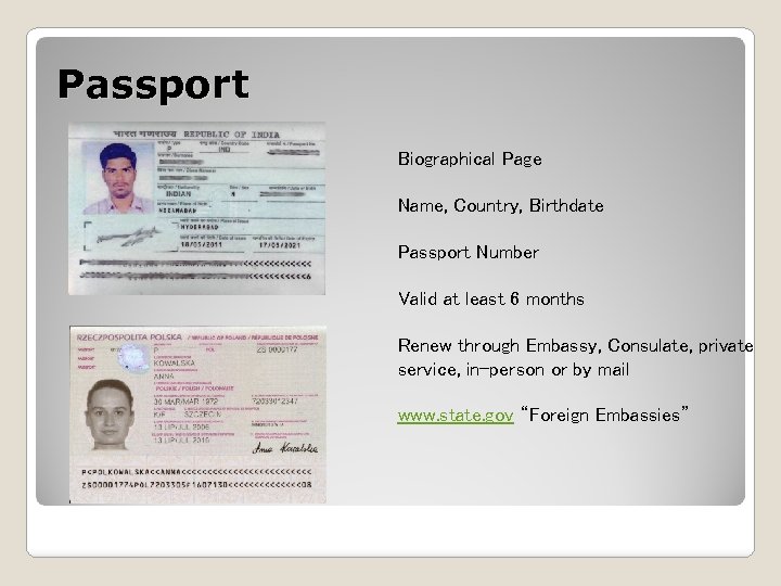 Passport Biographical Page Name, Country, Birthdate Passport Number Valid at least 6 months Renew