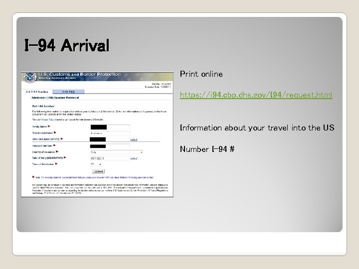 I-94 Arrival Print online https: //i 94. cbp. dhs. gov/I 94/request. html Information about