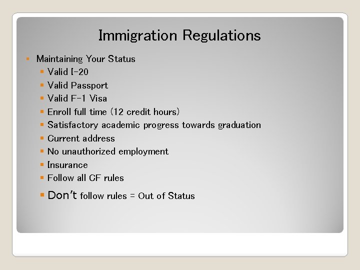 Immigration Regulations § Maintaining Your Status § Valid I-20 § Valid Passport § Valid