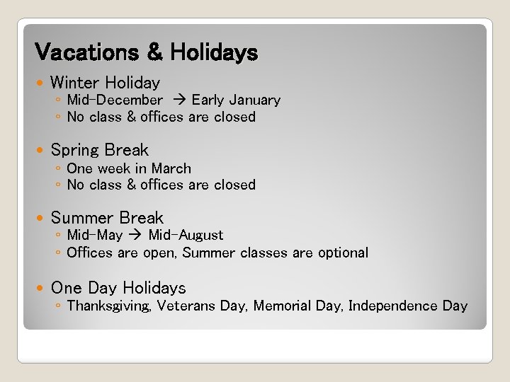 Vacations & Holidays Winter Holiday Spring Break Summer Break One Day Holidays ◦ Mid-December