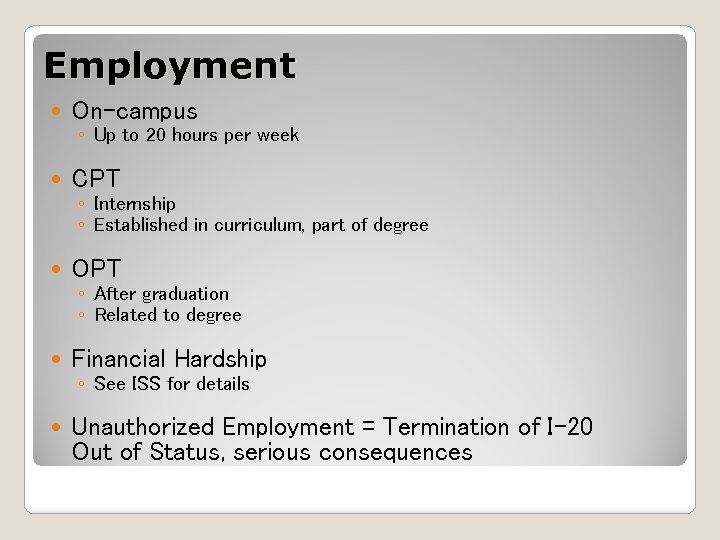 Employment On-campus CPT OPT Financial Hardship Unauthorized Employment = Termination of I-20 Out of