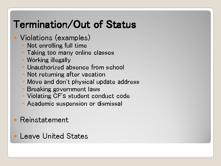 Termination/Out of Status Violations (examples) ◦ ◦ ◦ ◦ ◦ Not enrolling full time