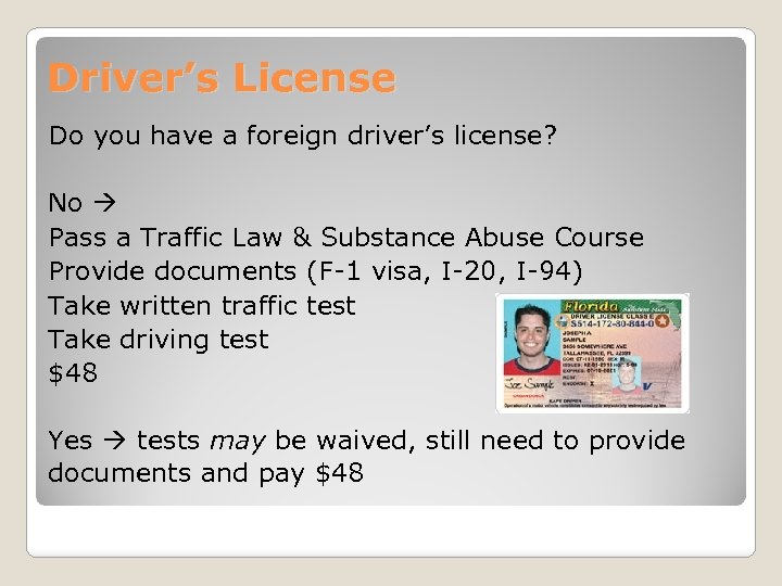 Driver’s License Do you have a foreign driver’s license? No Pass a Traffic Law