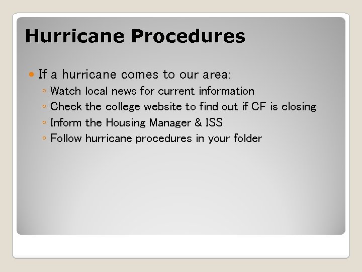 Hurricane Procedures If a hurricane comes to our area: ◦ Watch local news for