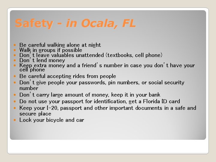 Safety - in Ocala, FL Be careful walking alone at night Walk in groups