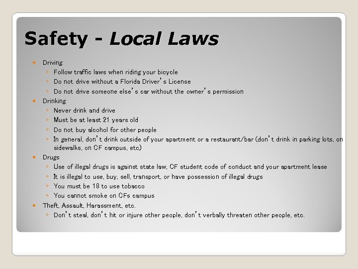 Safety - Local Laws Driving ◦ Follow traffic laws when riding your bicycle ◦