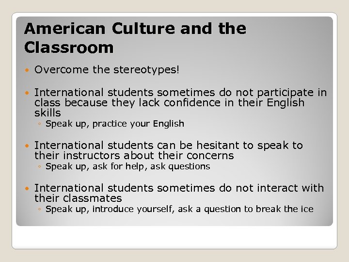 American Culture and the Classroom Overcome the stereotypes! International students sometimes do not participate