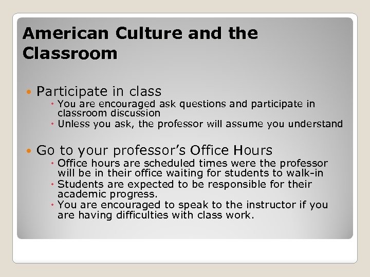 American Culture and the Classroom Participate in class Go to your professor’s Office Hours