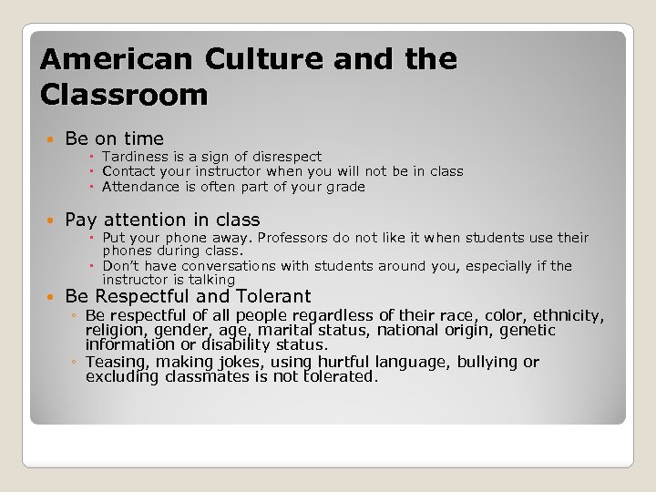 American Culture and the Classroom Be on time Pay attention in class Be Respectful