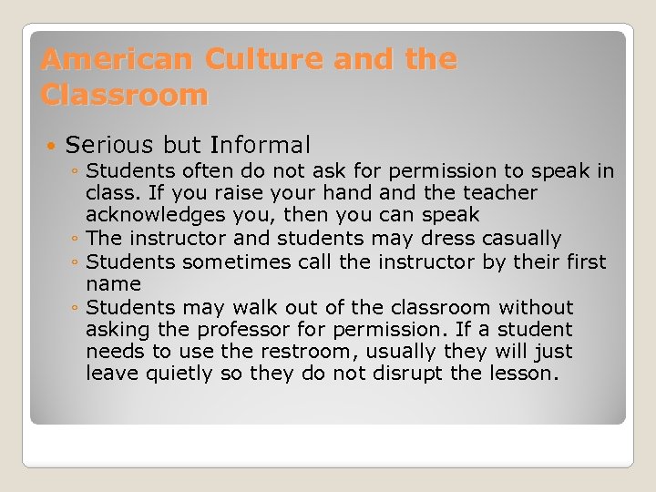 American Culture and the Classroom Serious but Informal ◦ Students often do not ask