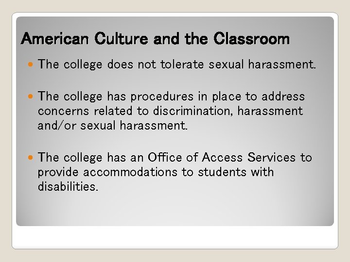 American Culture and the Classroom The college does not tolerate sexual harassment. The college