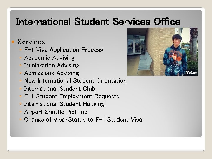 International Student Services Office Services ◦ ◦ ◦ ◦ ◦ F-1 Visa Application Process