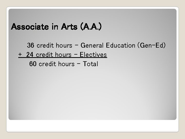 Associate in Arts (A. A. ) 36 credit hours – General Education (Gen-Ed) +