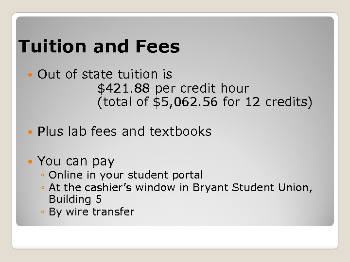 Tuition and Fees Out of state tuition is $421. 88 per credit hour (total