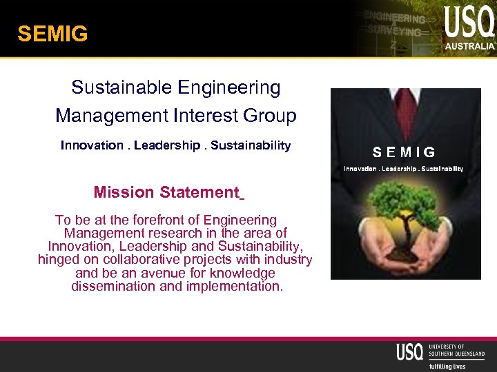 SEMIG Sustainable Engineering Management Interest Group Innovation. Leadership. Sustainability Mission Statement To be at