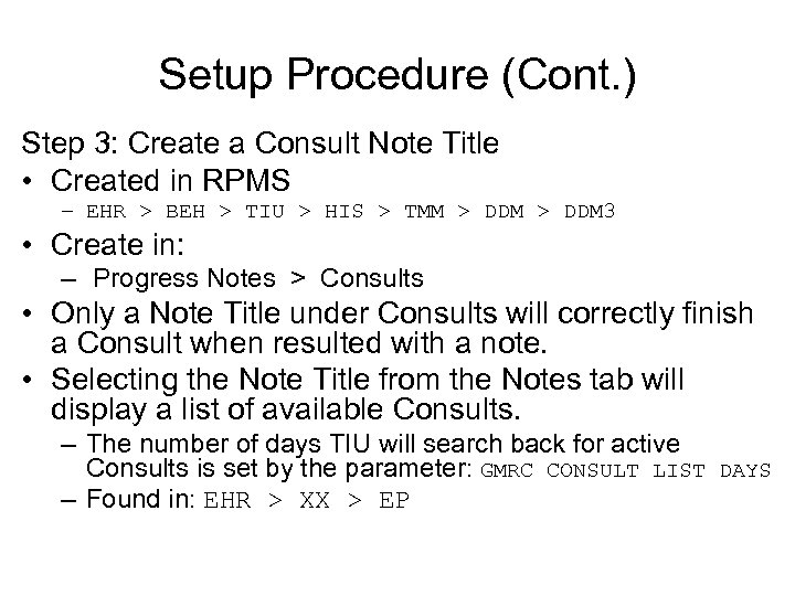 Setup Procedure (Cont. ) Step 3: Create a Consult Note Title • Created in