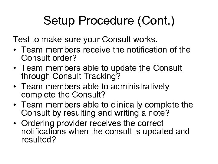 Setup Procedure (Cont. ) Test to make sure your Consult works. • Team members