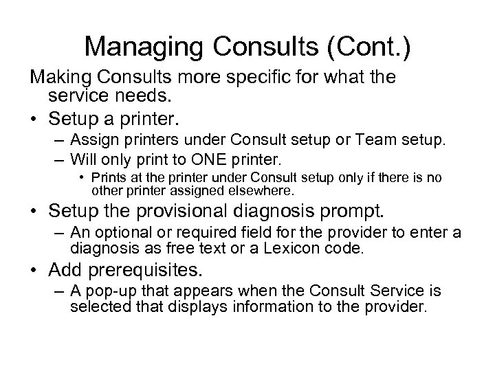 Managing Consults (Cont. ) Making Consults more specific for what the service needs. •