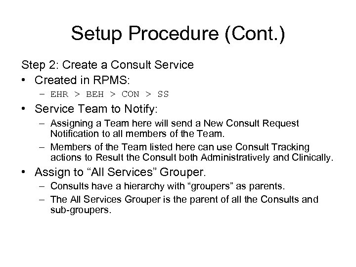 Setup Procedure (Cont. ) Step 2: Create a Consult Service • Created in RPMS:
