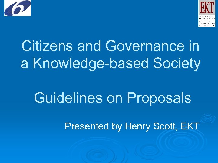 Citizens and Governance in a Knowledge-based Society Guidelines on Proposals Presented by Henry Scott,