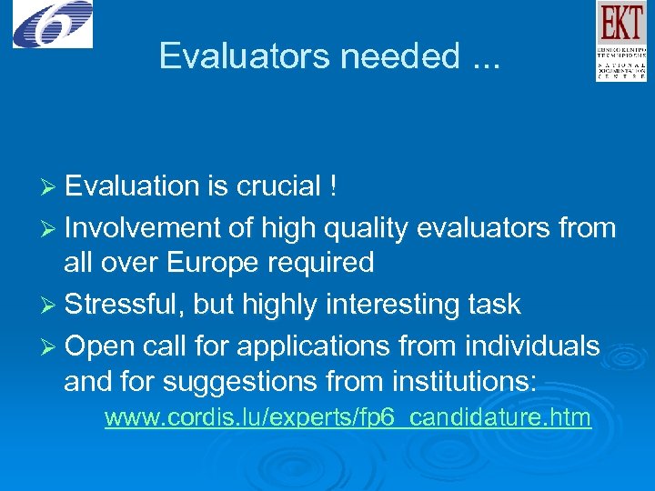 Evaluators needed. . . Ø Evaluation is crucial ! Ø Involvement of high quality