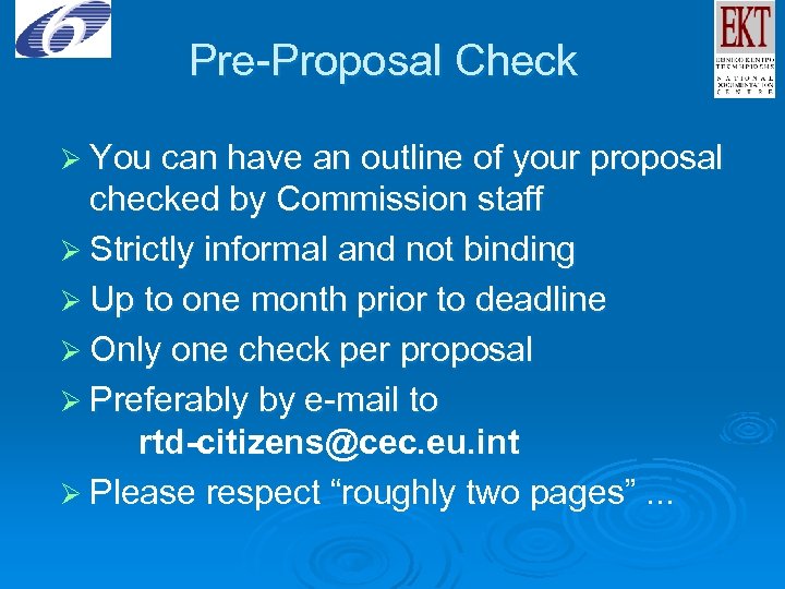 Pre-Proposal Check Ø You can have an outline of your proposal checked by Commission