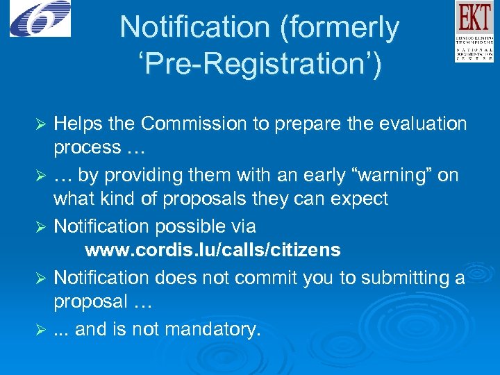 Notification (formerly ‘Pre-Registration’) Helps the Commission to prepare the evaluation process … Ø …