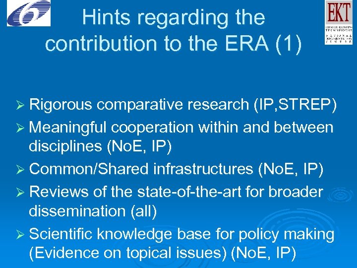 Hints regarding the contribution to the ERA (1) Ø Rigorous comparative research (IP, STREP)