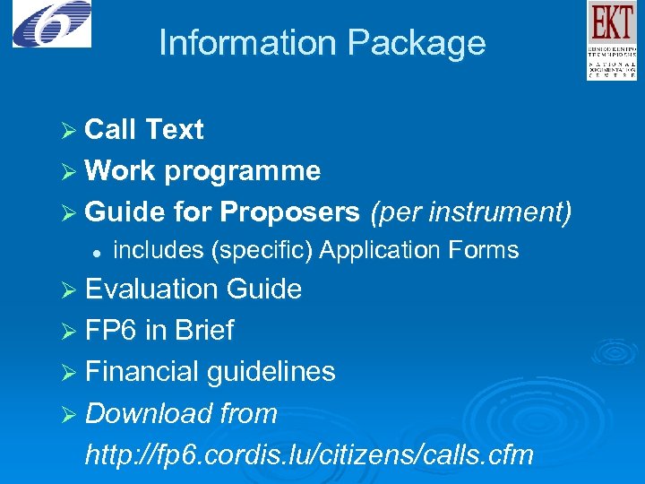 Information Package Ø Call Text Ø Work programme Ø Guide for Proposers (per instrument)