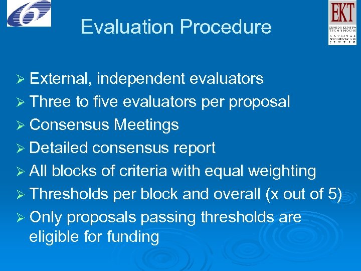 Evaluation Procedure Ø External, independent evaluators Ø Three to five evaluators per proposal Ø