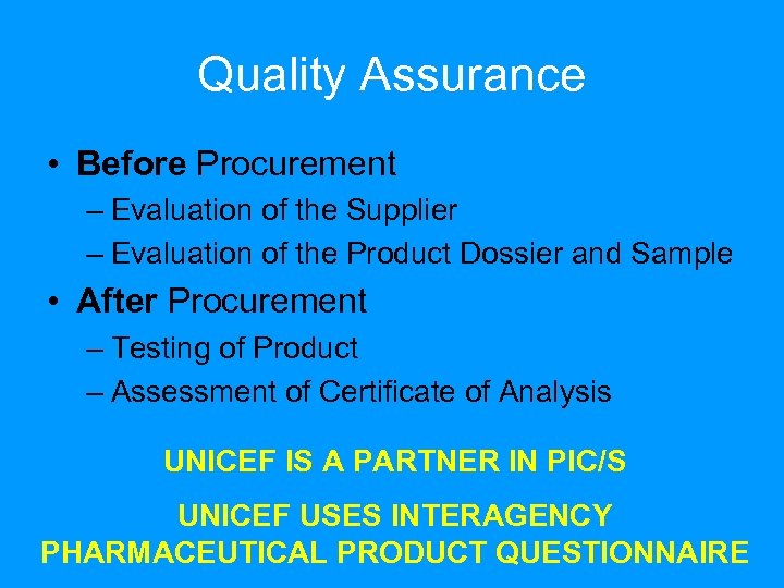 Quality Assurance • Before Procurement – Evaluation of the Supplier – Evaluation of the