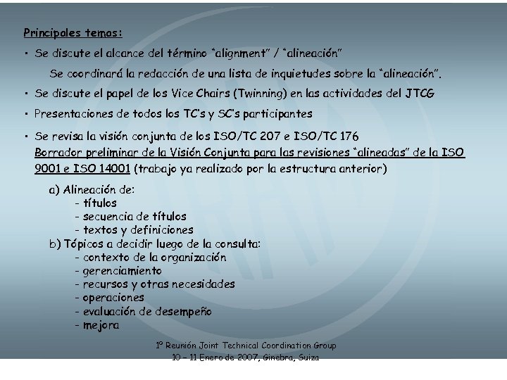 Principales temas: • Se discute el alcance del término “alignment” / “alineación” Se coordinará