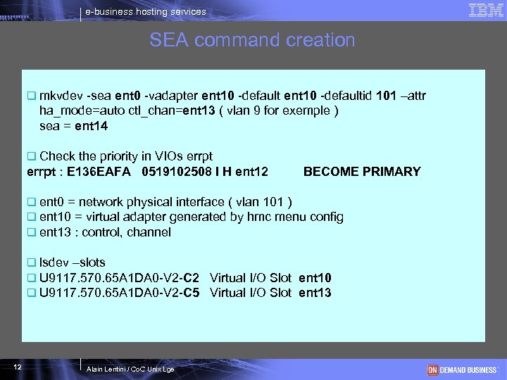 e-business hosting services SEA command creation q mkvdev -sea ent 0 -vadapter ent 10