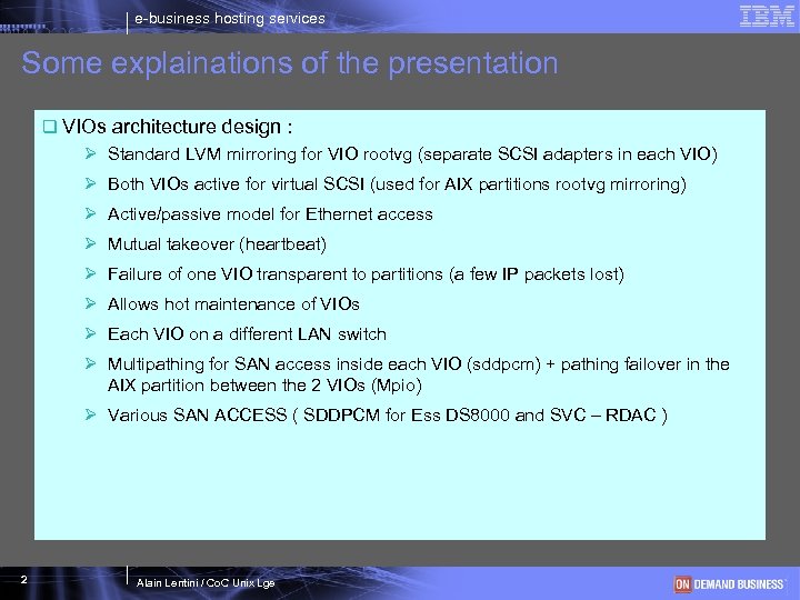 e-business hosting services Some explainations of the presentation q VIOs architecture design : Ø