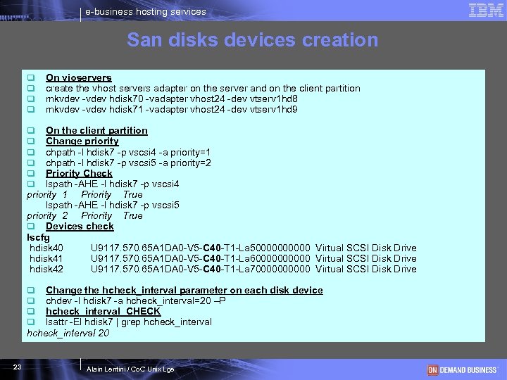 e-business hosting services San disks devices creation q q On vioservers create the vhost