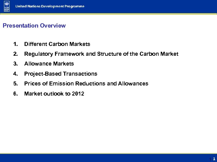 Presentation Overview 1. Different Carbon Markets 2. Regulatory Framework and Structure of the Carbon