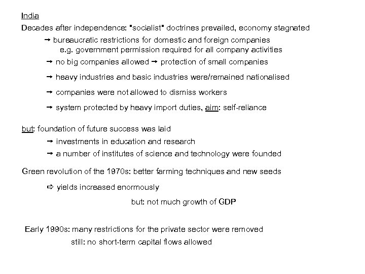 India Decades after independence: "socialist" doctrines prevailed, economy stagnated bureaucratic restrictions for domestic and