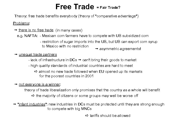 Free Trade = Fair Trade? Theory: free trade benefits everybody (theory of "comparative advantage")