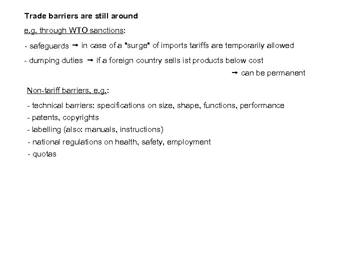 Trade barriers are still around e. g. through WTO sanctions: - safeguards in case