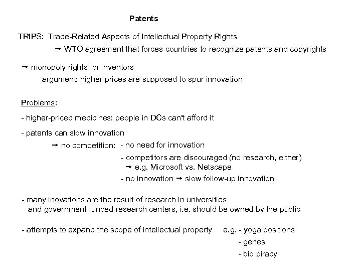 Patents TRIPS: Trade-Related Aspects of Intellectual Property Rights WTO agreement that forces countries to