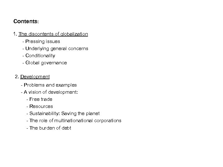 Contents: 1. The discontents of globalization - Pressing issues - Underlying general concerns -