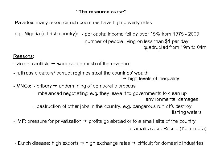 "The resource curse" Paradox: many resource-rich countries have high poverty rates e. g. Nigeria